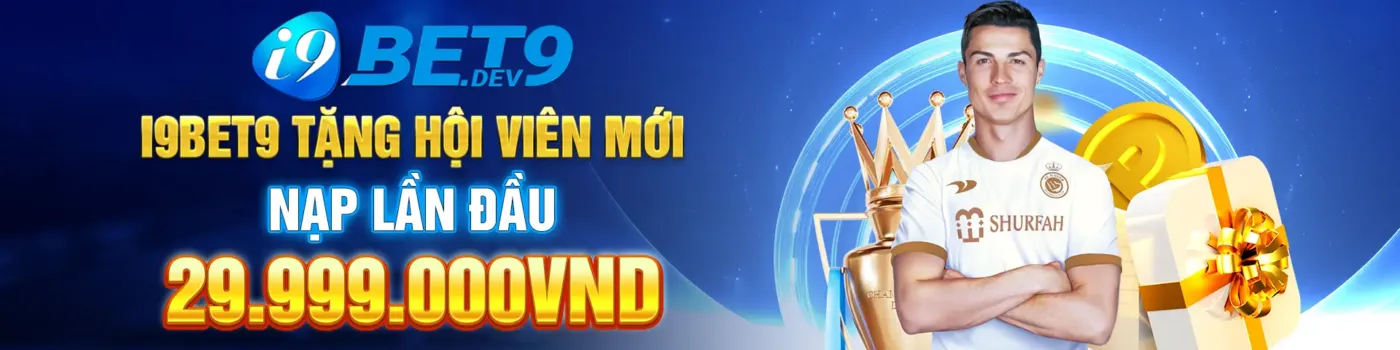 i9bet9 tặng hội viên mới nạp lần đầu