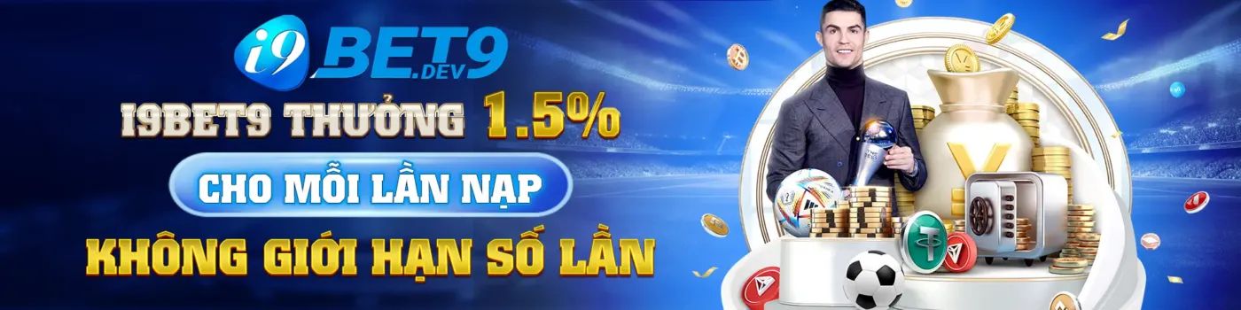 i9bet9 thưởng 1.5% cho mỗi lần nạp không giới hạn số lần