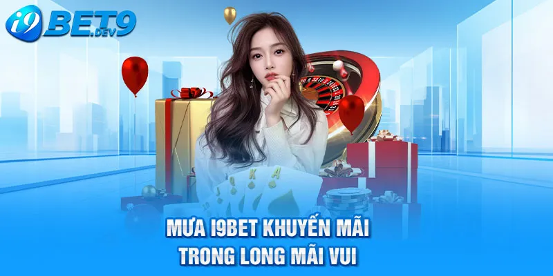 mưa i9bet khuyến mãi trong lòng mãi vui