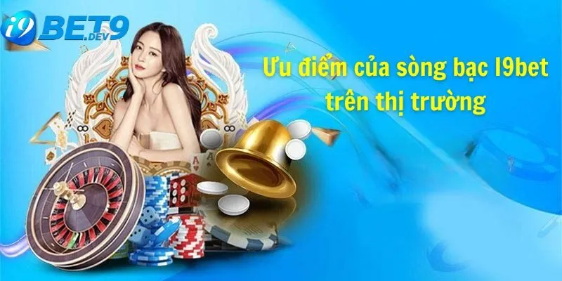 Ưu điểm của sòng bạc I9bet